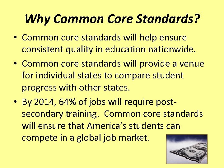 Why Common Core Standards? • Common core standards will help ensure consistent quality in