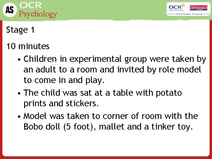 Psychology Stage 1 10 minutes • Children in experimental group were taken by an