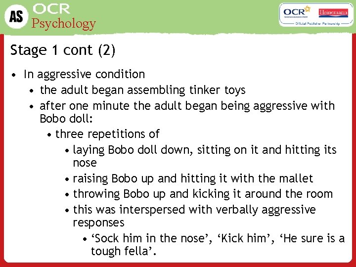 Psychology Stage 1 cont (2) • In aggressive condition • the adult began assembling