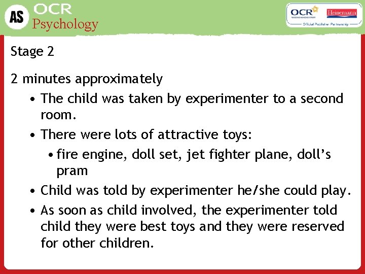 Psychology Stage 2 2 minutes approximately • The child was taken by experimenter to