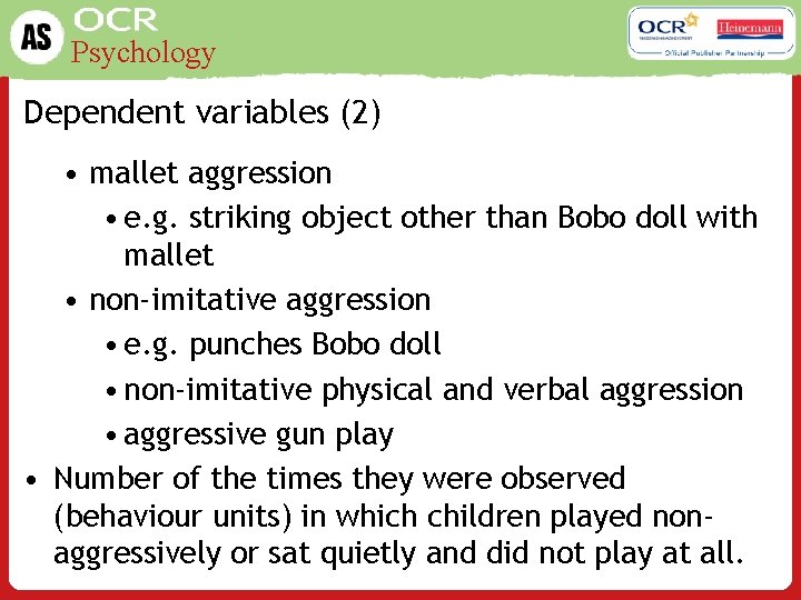 Psychology Dependent variables (2) • mallet aggression • e. g. striking object other than