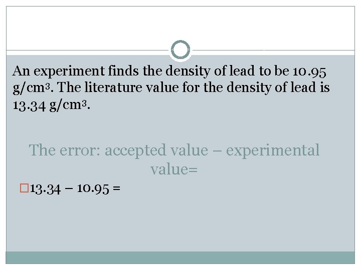 An experiment finds the density of lead to be 10. 95 g/cm 3. The