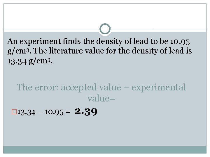 An experiment finds the density of lead to be 10. 95 g/cm 3. The