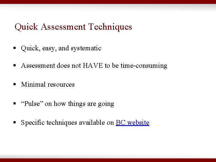 Quick Assessment Techniques § Quick, easy, and systematic § Assessment does not HAVE to