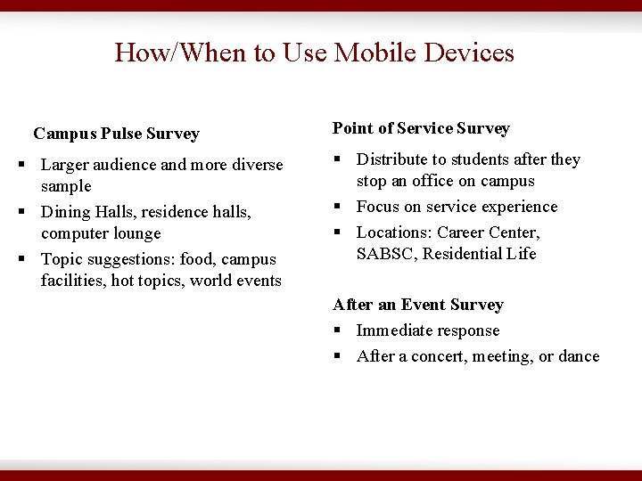 How/When to Use Mobile Devices Campus Pulse Survey § Larger audience and more diverse