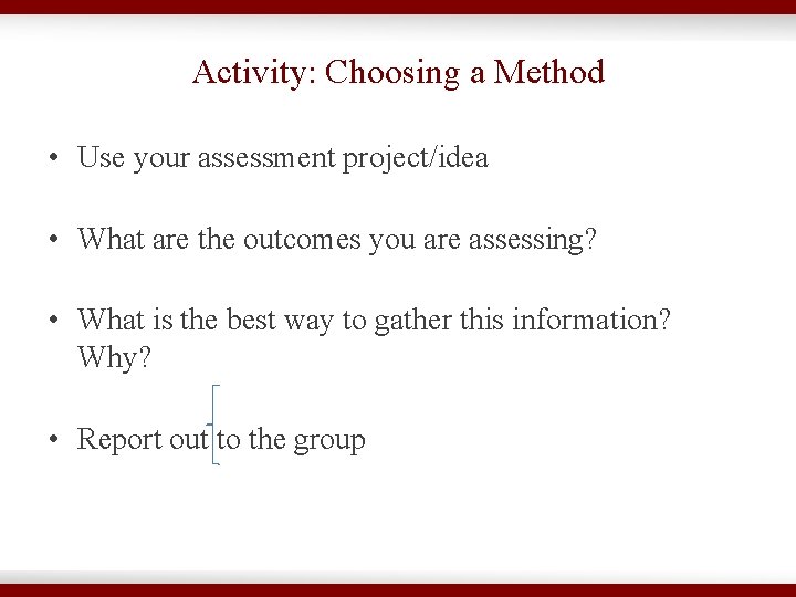 Activity: Choosing a Method • Use your assessment project/idea • What are the outcomes Activity: Choosing a Method • Use your assessment project/idea • What are the outcomes