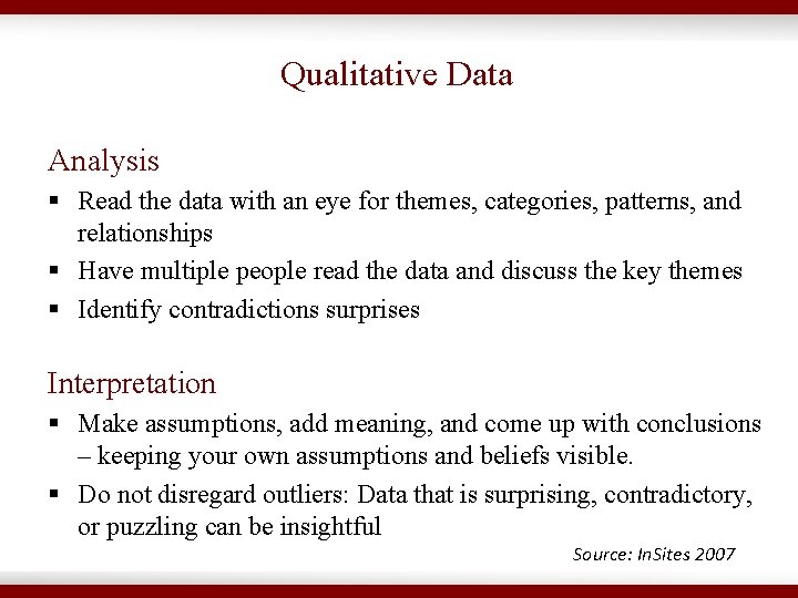 Qualitative Data Analysis § Read the data with an eye for themes, categories, patterns,