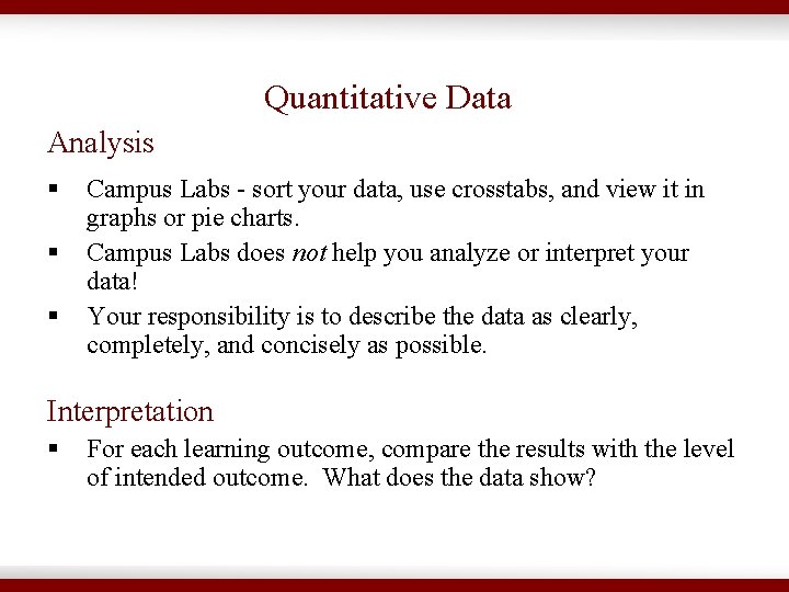 Quantitative Data Analysis § § § Campus Labs - sort your data, use crosstabs,