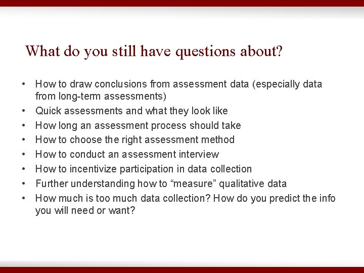 What do you still have questions about? • How to draw conclusions from assessment