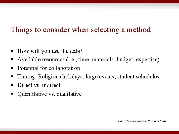 Things to consider when selecting a method § § § How will you use