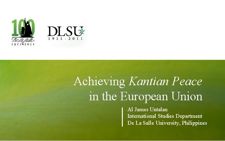 Achieving Kantian Peace in the European Union Al James Untalan International Studies Department De