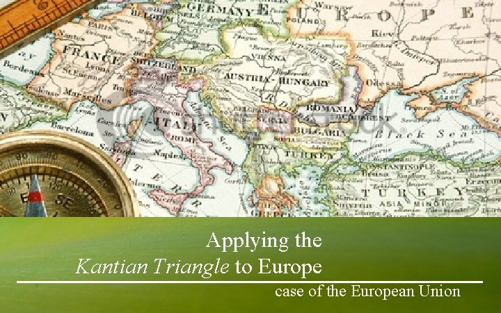 Applying the Kantian Triangle to Europe case of the European Union 