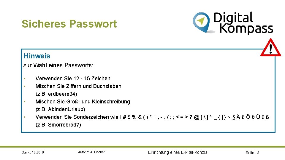 Sicheres Passwort Hinweis zur Wahl eines Passworts: • • Verwenden Sie 12 - 15