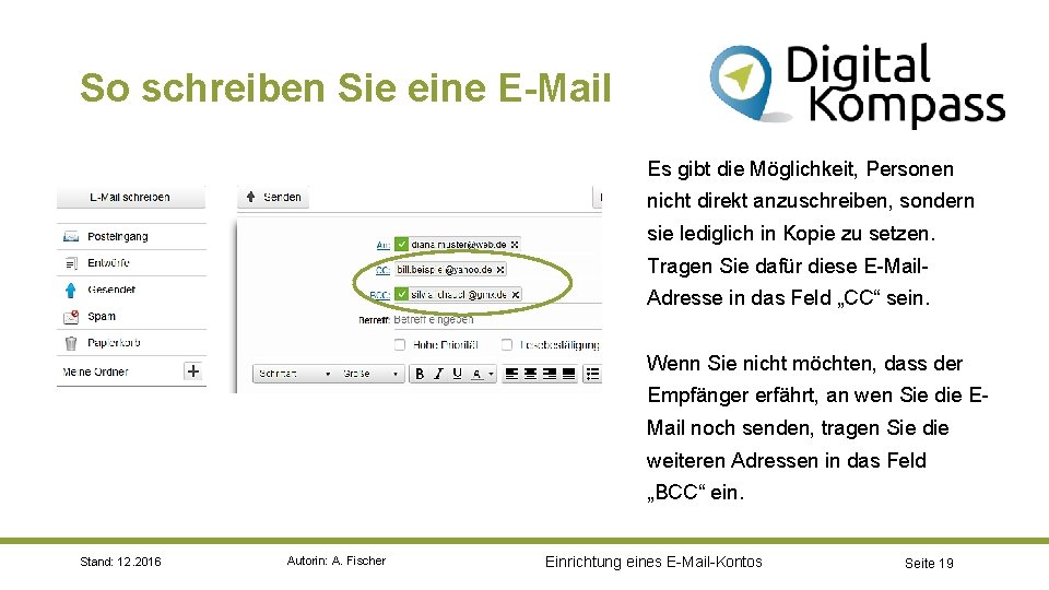 So schreiben Sie eine E-Mail Es gibt die Möglichkeit, Personen nicht direkt anzuschreiben, sondern