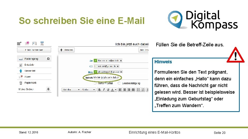 So schreiben Sie eine E-Mail Füllen Sie die Betreff-Zeile aus. Hinweis Formulieren Sie den