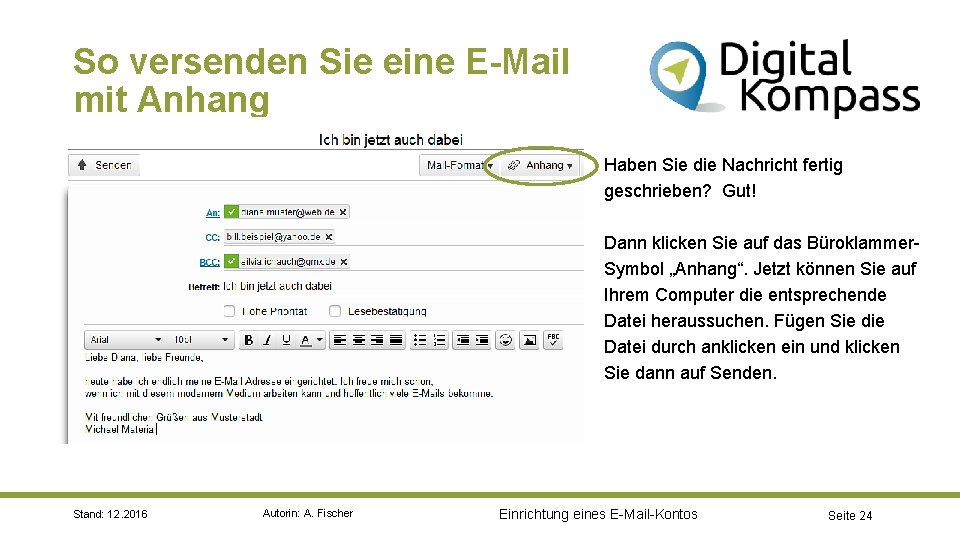 So versenden Sie eine E-Mail mit Anhang Haben Sie die Nachricht fertig geschrieben? Gut!