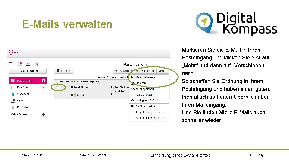 E-Mails verwalten Markieren Sie die E-Mail in Ihrem Posteingang und klicken Sie erst auf