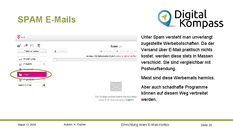 SPAM E-Mails Unter Spam versteht man unverlangt zugestellte Werbebotschaften. Da der Versand über E-Mail