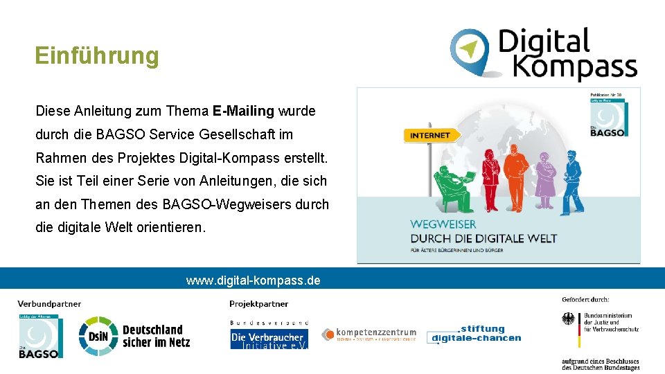 Einführung Diese Anleitung zum Thema E-Mailing wurde durch die BAGSO Service Gesellschaft im Rahmen