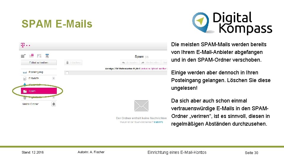 SPAM E-Mails Die meisten SPAM-Mails werden bereits von Ihrem E-Mail-Anbieter abgefangen und in den