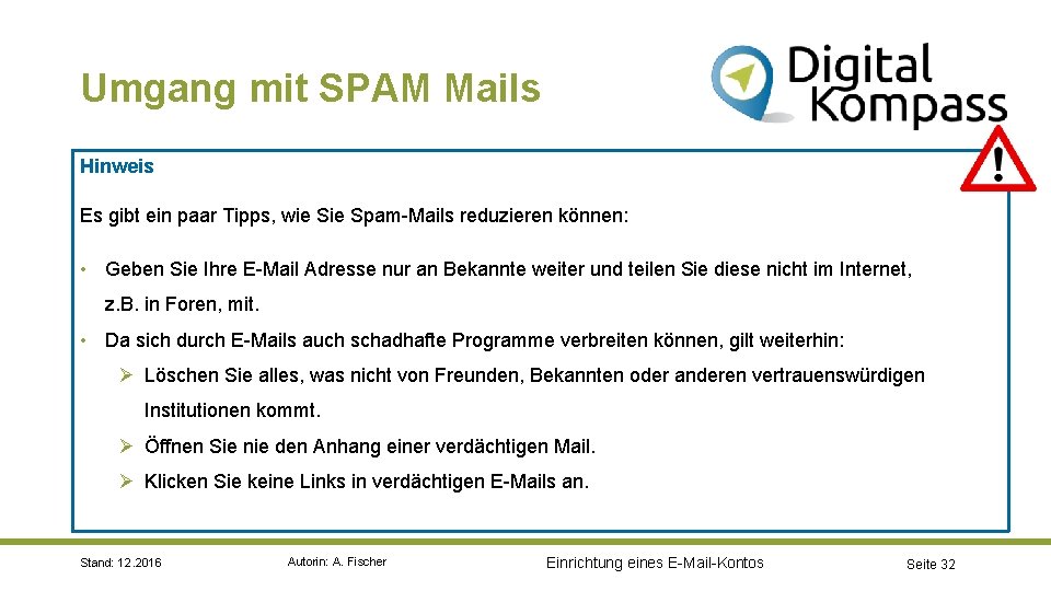 Umgang mit SPAM Mails Hinweis Es gibt ein paar Tipps, wie Spam-Mails reduzieren können: