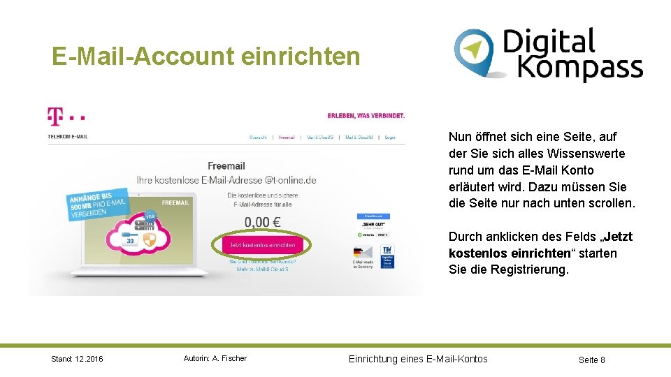 E-Mail-Account einrichten Nun öffnet sich eine Seite, auf der Sie sich alles Wissenswerte rund