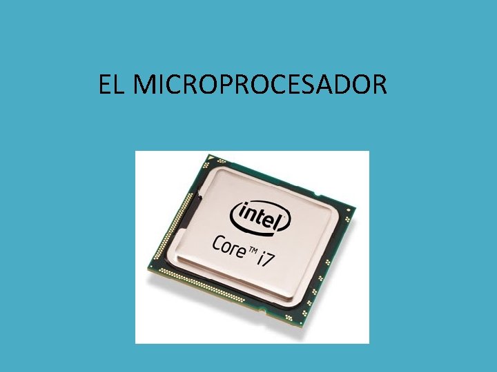 EL MICROPROCESADOR 