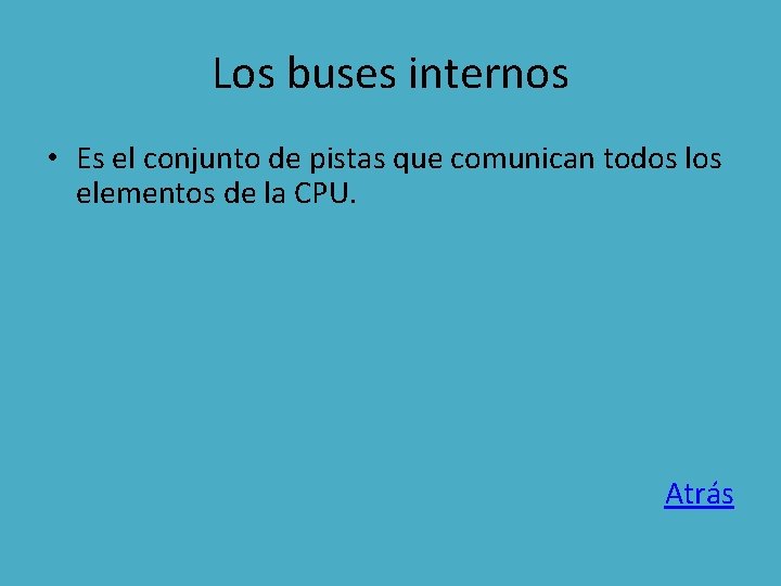 Los buses internos • Es el conjunto de pistas que comunican todos los elementos