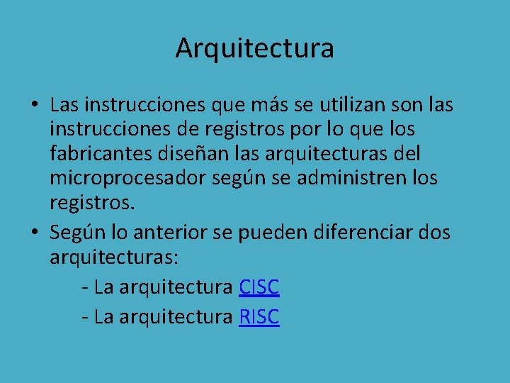 Arquitectura • Las instrucciones que más se utilizan son las instrucciones de registros por