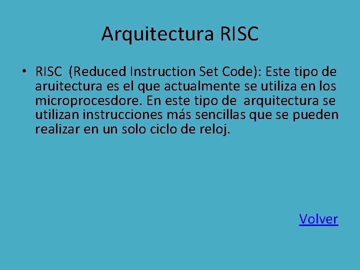 Arquitectura RISC • RISC (Reduced Instruction Set Code): Este tipo de aruitectura es el