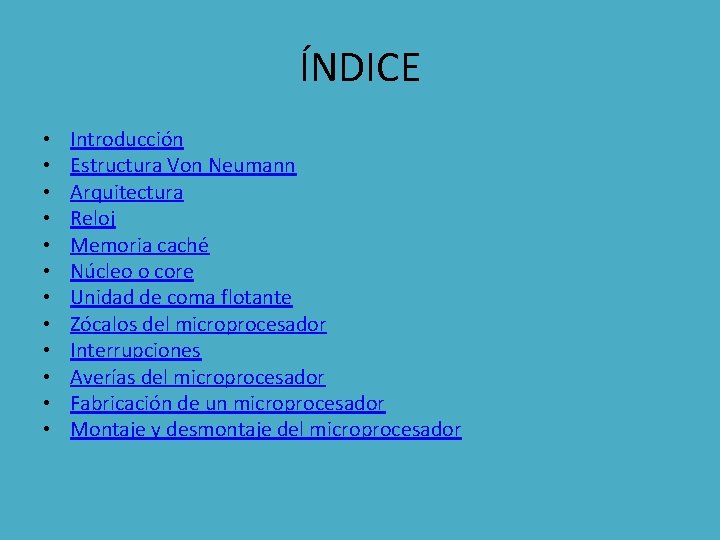 ÍNDICE • • • Introducción Estructura Von Neumann Arquitectura Reloj Memoria caché Núcleo o