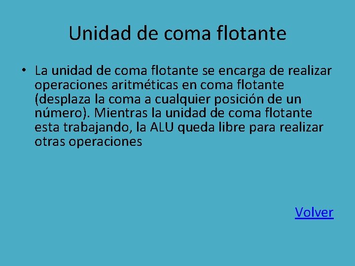 Unidad de coma flotante • La unidad de coma flotante se encarga de realizar