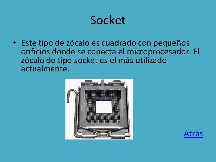 Socket • Este tipo de zócalo es cuadrado con pequeños orificios donde se conecta