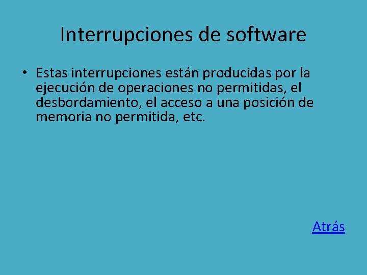 Interrupciones de software • Estas interrupciones están producidas por la ejecución de operaciones no