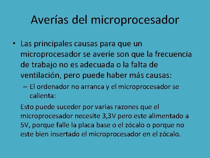 Averías del microprocesador • Las principales causas para que un microprocesador se averíe son