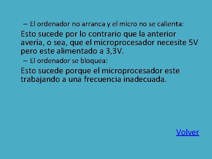 – El ordenador no arranca y el micro no se calienta: Esto sucede por
