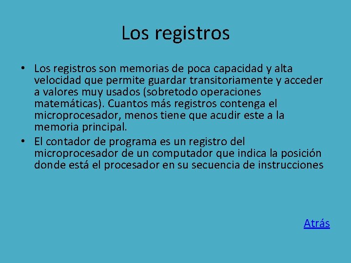 Los registros • Los registros son memorias de poca capacidad y alta velocidad que
