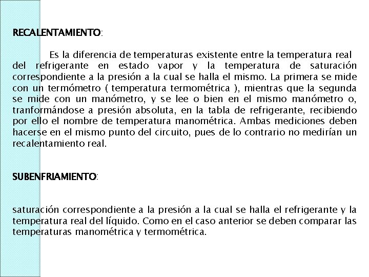 RECALENTAMIENTO: Es la diferencia de temperaturas existente entre la temperatura real del refrigerante en