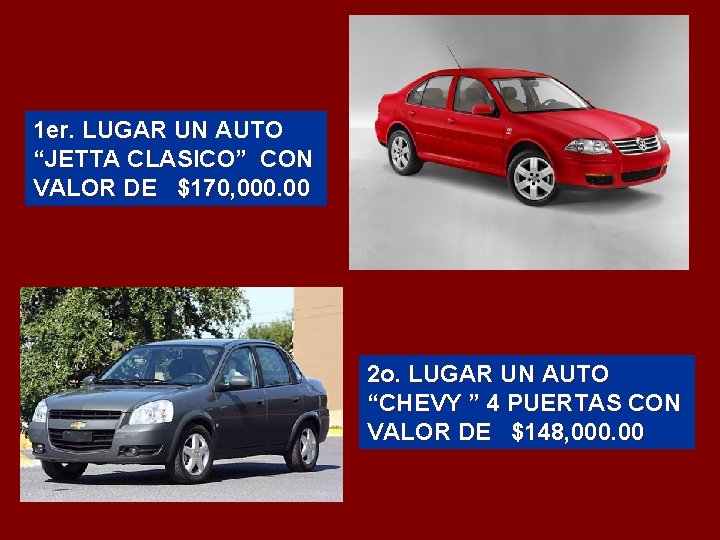 1 er. LUGAR UN AUTO 1 er. LUGAR UN “JETTA CLASICO” CON VALOR DE