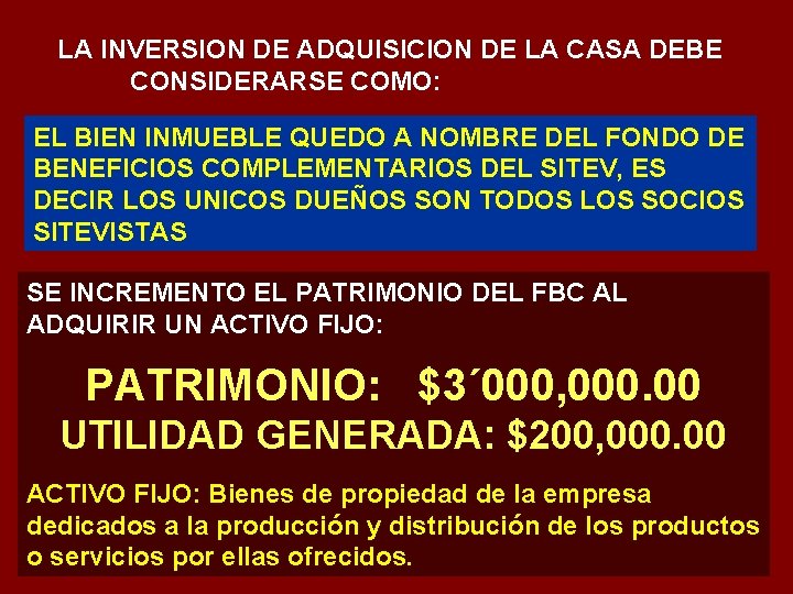 LA INVERSION DE ADQUISICION DE LA CASA DEBE CONSIDERARSE COMO: EL BIEN INMUEBLE QUEDO
