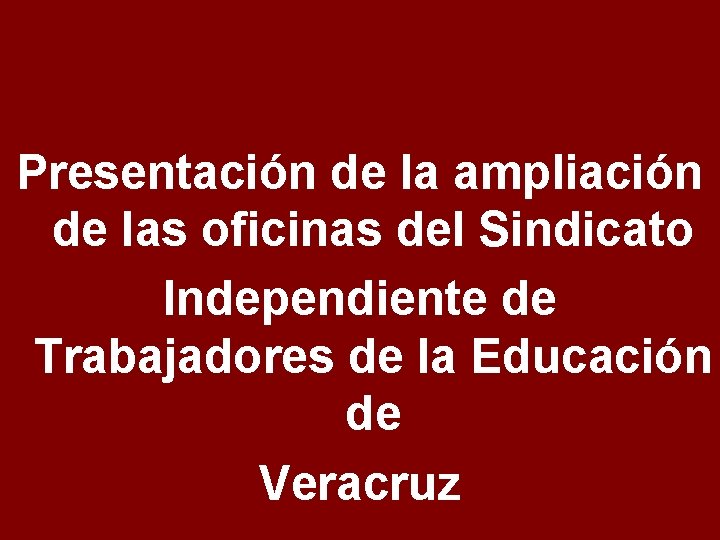 Presentación de la ampliación de las oficinas del Sindicato Independiente de Trabajadores de la