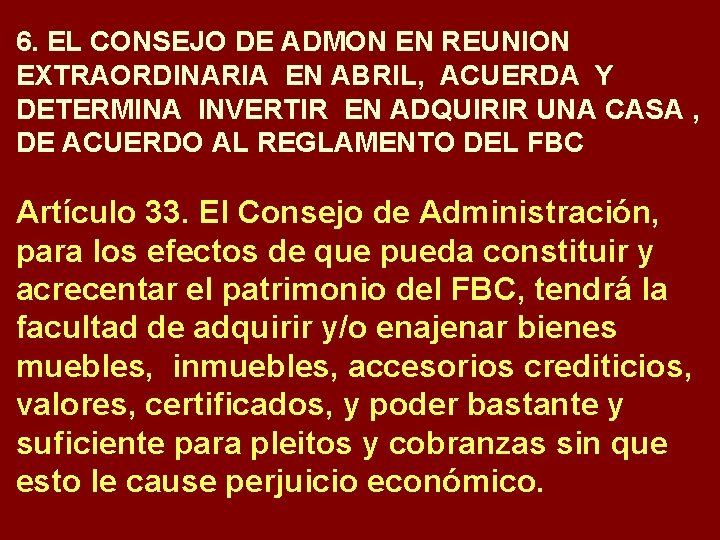 6. EL CONSEJO DE ADMON EN REUNION EXTRAORDINARIA EN ABRIL, ACUERDA Y DETERMINA INVERTIR