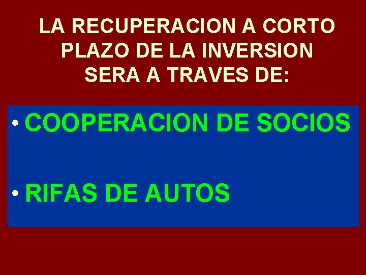 LA RECUPERACION A CORTO PLAZO DE LA INVERSION SERA A TRAVES DE: • COOPERACION