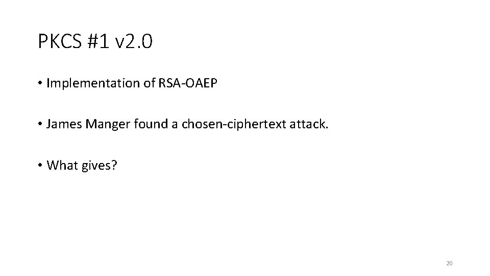 PKCS #1 v 2. 0 • Implementation of RSA-OAEP • James Manger found a