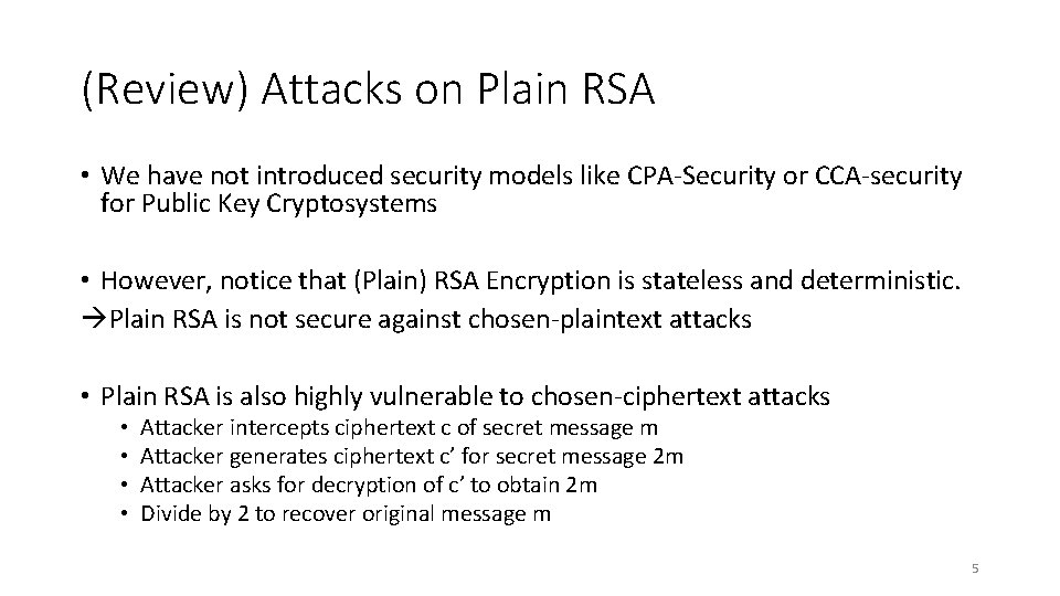 (Review) Attacks on Plain RSA • We have not introduced security models like CPA-Security