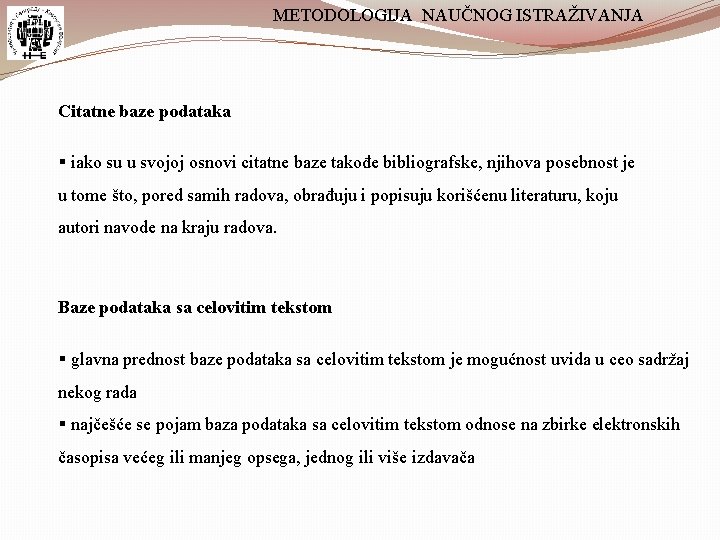 METODOLOGIJA NAUČNOG ISTRAŽIVANJA Citatne baze podataka § iako su u svojoj osnovi citatne baze