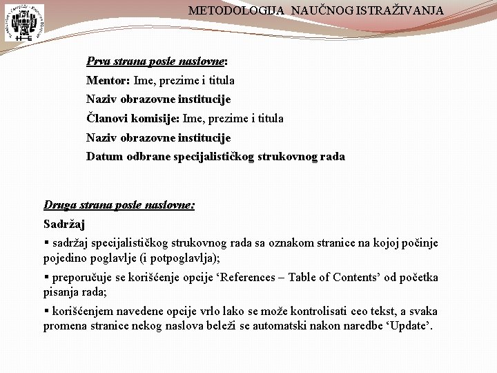 METODOLOGIJA NAUČNOG ISTRAŽIVANJA Prva strana posle naslovne: Mentor: Ime, prezime i titula Naziv obrazovne METODOLOGIJA NAUČNOG ISTRAŽIVANJA Prva strana posle naslovne: Mentor: Ime, prezime i titula Naziv obrazovne