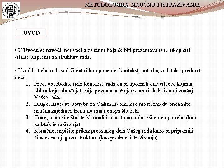 METODOLOGIJA NAUČNOG ISTRAŽIVANJA UVOD • U Uvodu se navodi motivacija za temu koja će METODOLOGIJA NAUČNOG ISTRAŽIVANJA UVOD • U Uvodu se navodi motivacija za temu koja će
