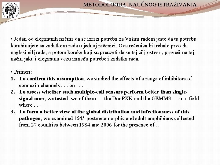 METODOLOGIJA NAUČNOG ISTRAŽIVANJA • Jedan od elegantnih načina da se izrazi potreba za Vašim METODOLOGIJA NAUČNOG ISTRAŽIVANJA • Jedan od elegantnih načina da se izrazi potreba za Vašim