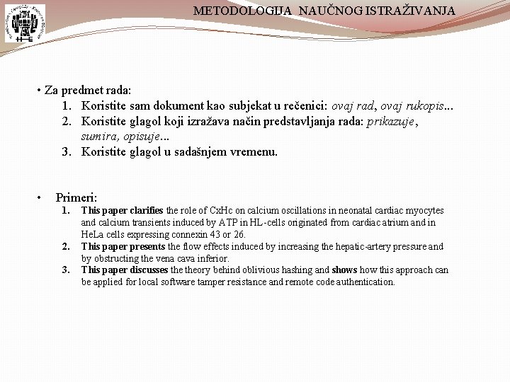 METODOLOGIJA NAUČNOG ISTRAŽIVANJA • Za predmet rada: 1. Koristite sam dokument kao subjekat u